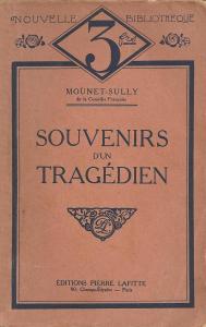 "SOUVENIRS D'UN TRAGEDIEN" par Mounet-Sully - Ed. Pierre Lafitte 1911