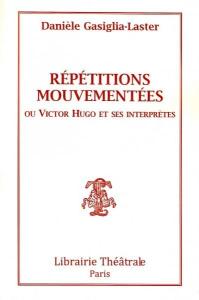 REPETITIONS MOUVEMENTEES - Comédie de Danièle Gasiglia-Laster (Publication)
