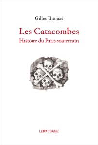 Les Catacombes - Gilles Thomas (Le Passage - 2015)
